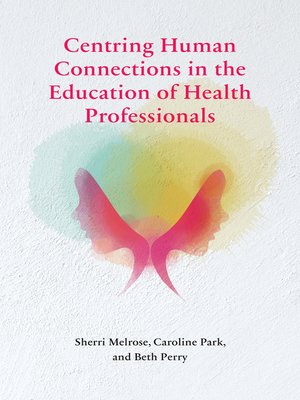 cover image of Centring Human Connections in the Education of Health Professionals